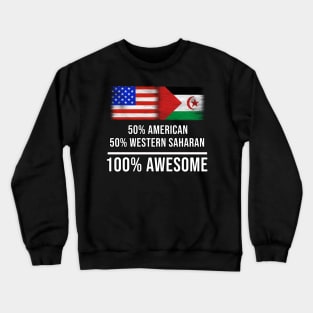 50% American 50% Western Saharan 100% Awesome - Gift for Western Saharan Heritage From Western Sahara Crewneck Sweatshirt